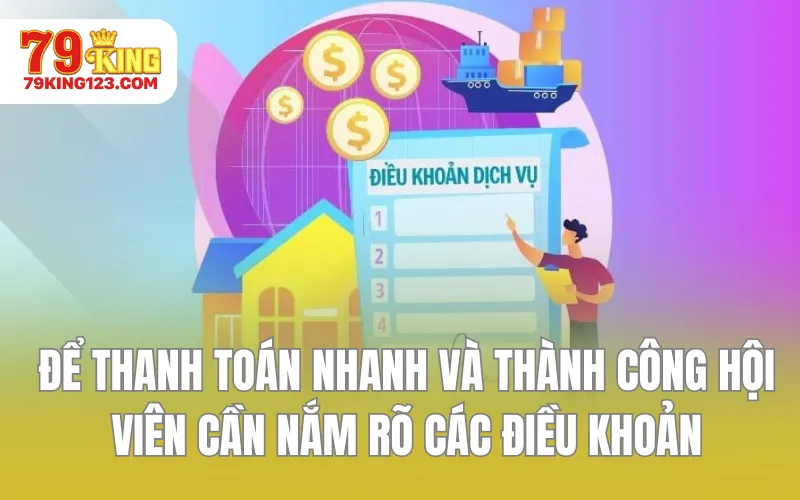 Để thanh toán nhanh và thành công các hội viên cần nắm rõ các điều khoản