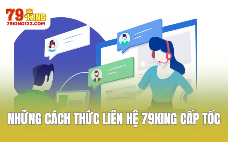 Những cách thức mà người chơi có thể sử dụng để liên hệ 79KING cấp tốc