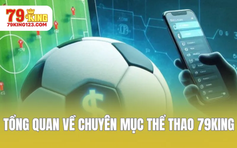 Tổng quan về chuyên mục thể thao 79KING